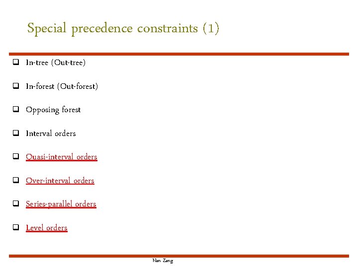 Special precedence constraints (1) q In-tree (Out-tree) q In-forest (Out-forest) q Opposing forest q