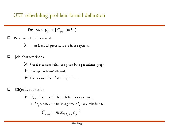 UET scheduling problem formal definition q Pm| prec, pj = 1 | Cmax (m≥