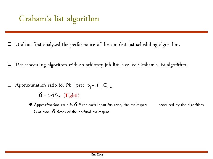 Graham’s list algorithm q Graham first analyzed the performance of the simplest list scheduling