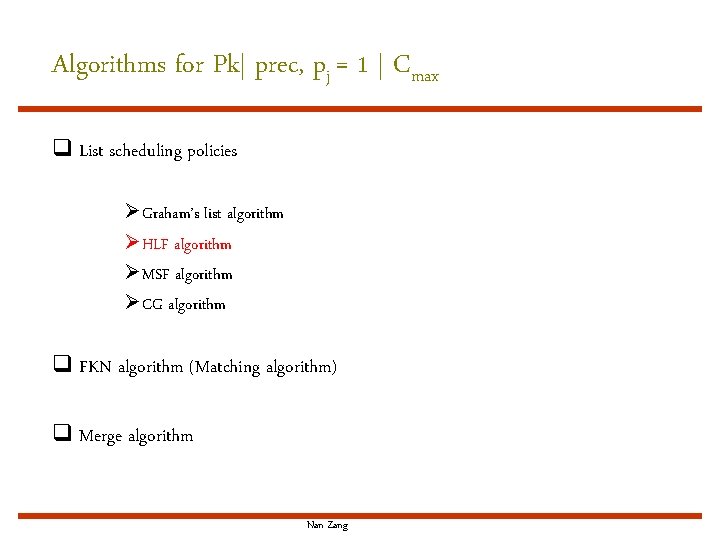 Algorithms for Pk| prec, pj = 1 | Cmax q List scheduling policies Ø