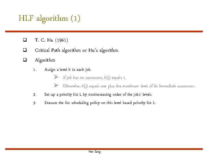 HLF algorithm (1) q q q T. C. Hu (1961) Critical Path algorithm or