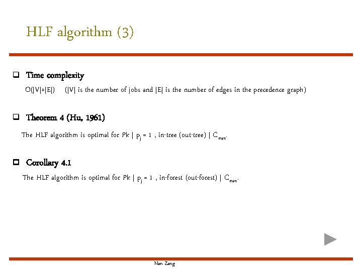 HLF algorithm (3) q Time complexity O(|V|+|E|) (|V| is the number of jobs and