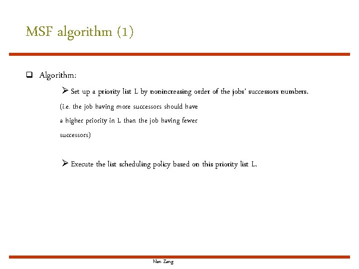 MSF algorithm (1) q Algorithm: Ø Set up a priority list L by nonincreasing