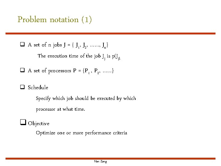 Problem notation (1) q A set of n jobs J = { J 1,