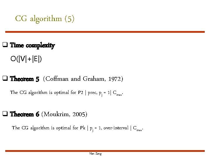 CG algorithm (5) q Time complexity O(|V|+|E|) q Theorem 5 (Coffman and Graham, 1972)