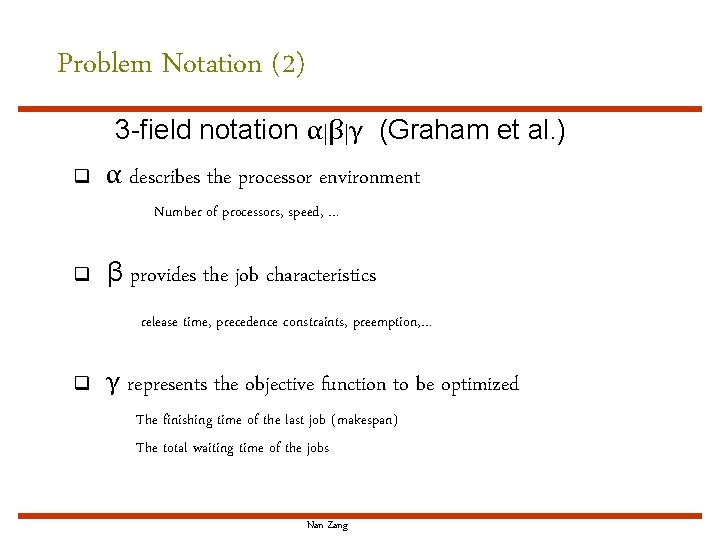 Problem Notation (2) 3 -field notation α|β|γ (Graham et al. ) q α describes