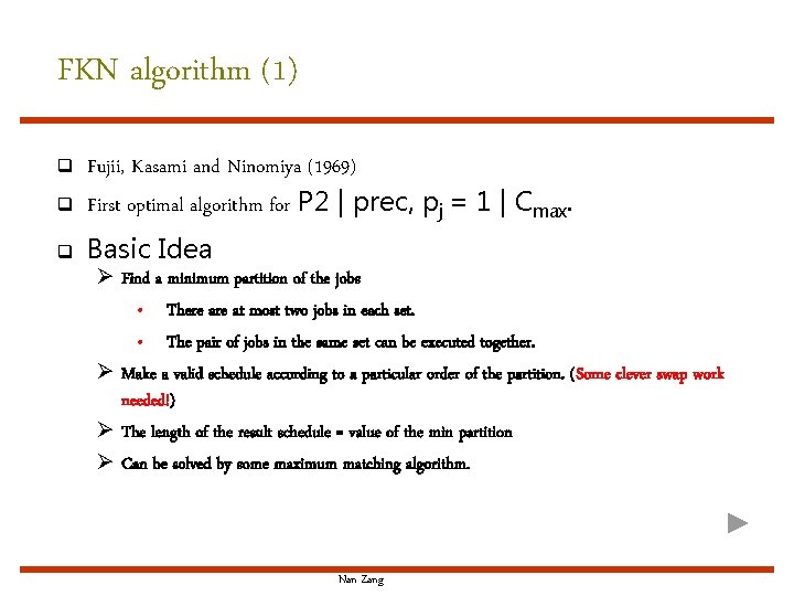 FKN algorithm (1) q q q Fujii, Kasami and Ninomiya (1969) First optimal algorithm