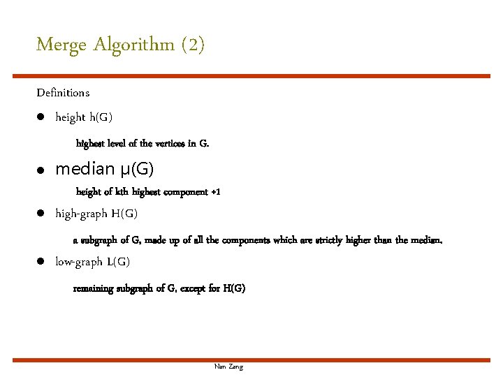 Merge Algorithm (2) Definitions l height h(G) highest level of the vertices in G.