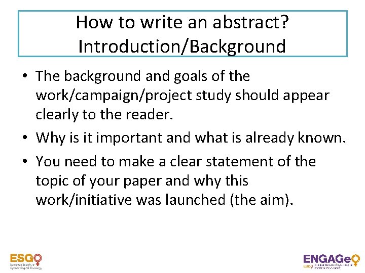 How to write an abstract? Introduction/Background • The background and goals of the work/campaign/project