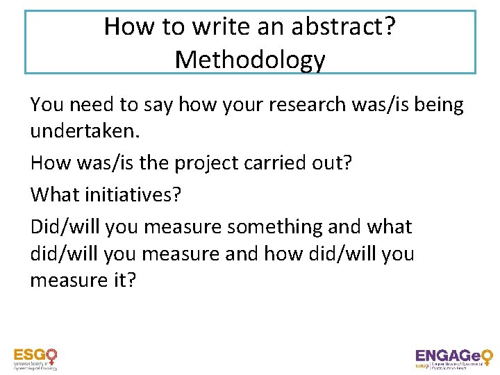 How to write an abstract? Methodology You need to say how your research was/is