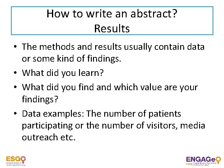 How to write an abstract? Results • The methods and results usually contain data