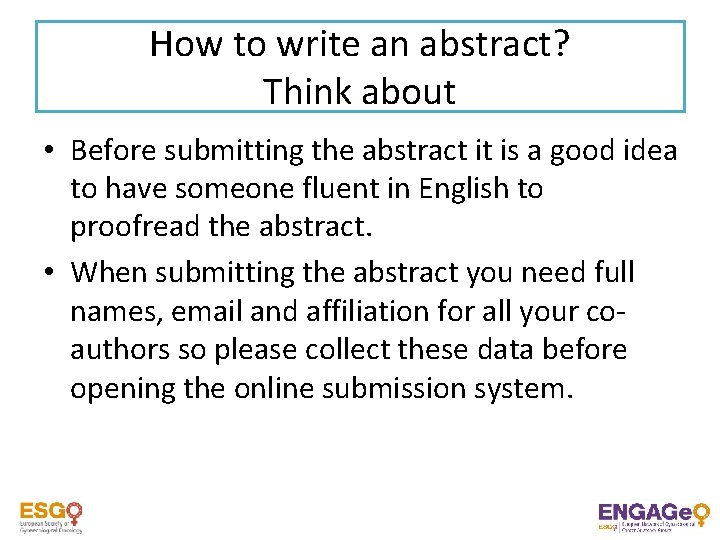 How to write an abstract? Think about • Before submitting the abstract it is