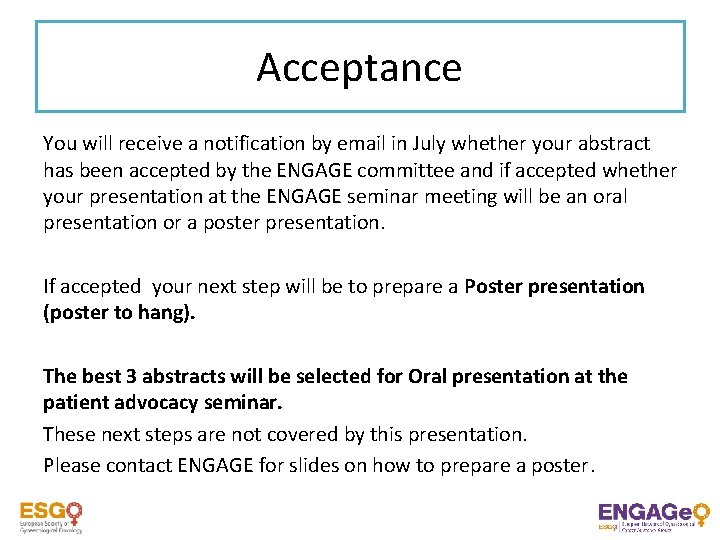 Acceptance You will receive a notification by email in July whether your abstract has