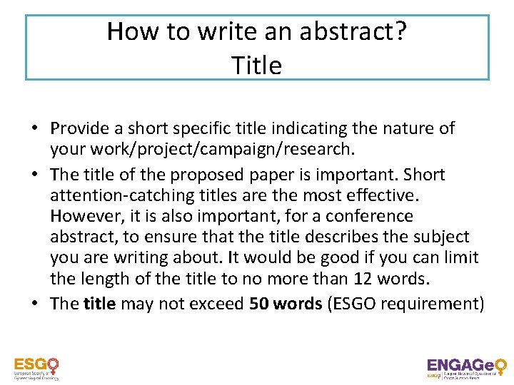 How to write an abstract? Title • Provide a short specific title indicating the