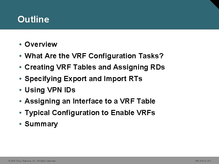 Outline • Overview • What Are the VRF Configuration Tasks? • Creating VRF Tables