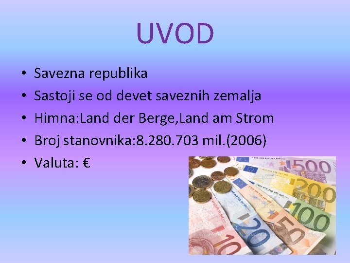 UVOD • • • Savezna republika Sastoji se od devet saveznih zemalja Himna: Land