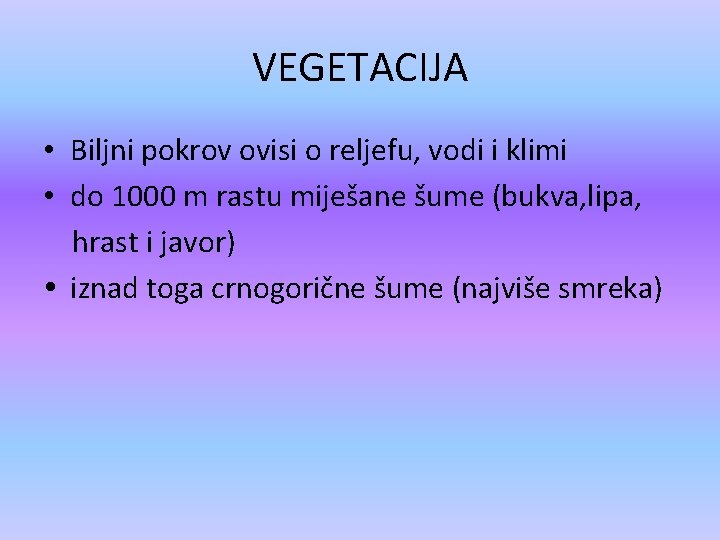 VEGETACIJA • Biljni pokrov ovisi o reljefu, vodi i klimi • do 1000 m