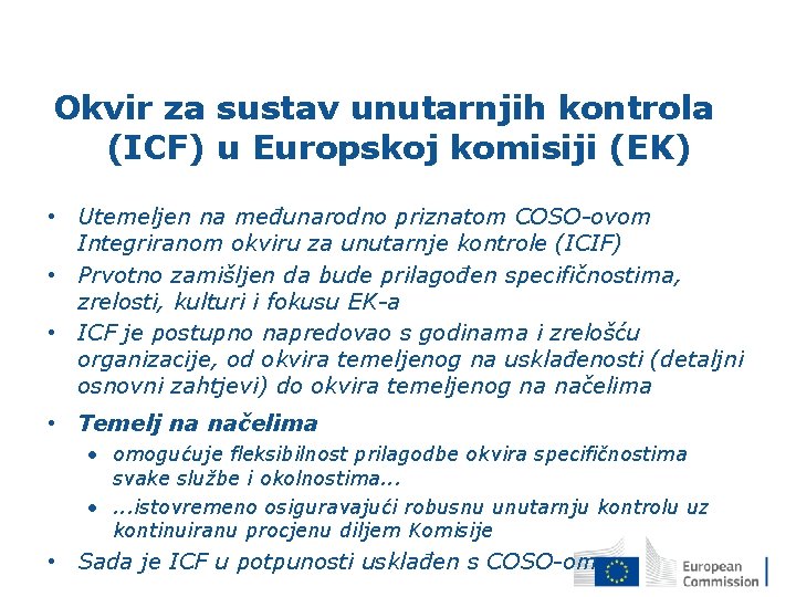 Okvir za sustav unutarnjih kontrola (ICF) u Europskoj komisiji (EK) • Utemeljen na međunarodno