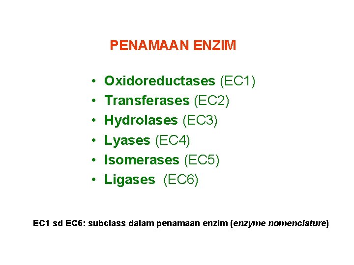 PENAMAAN ENZIM • • • Oxidoreductases (EC 1) Transferases (EC 2) Hydrolases (EC 3)