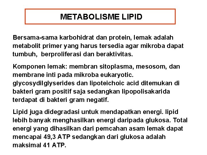 METABOLISME LIPID Bersama-sama karbohidrat dan protein, lemak adalah metabolit primer yang harus tersedia agar