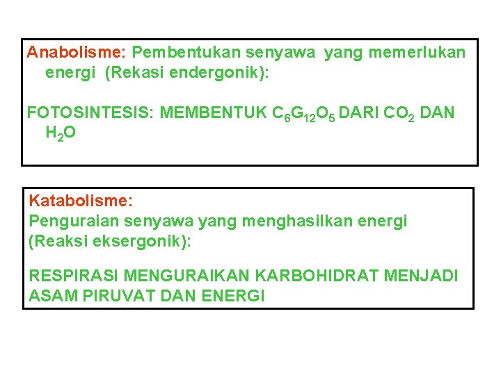 Anabolisme: Pembentukan senyawa yang memerlukan energi (Rekasi endergonik): FOTOSINTESIS: MEMBENTUK C 6 G 12
