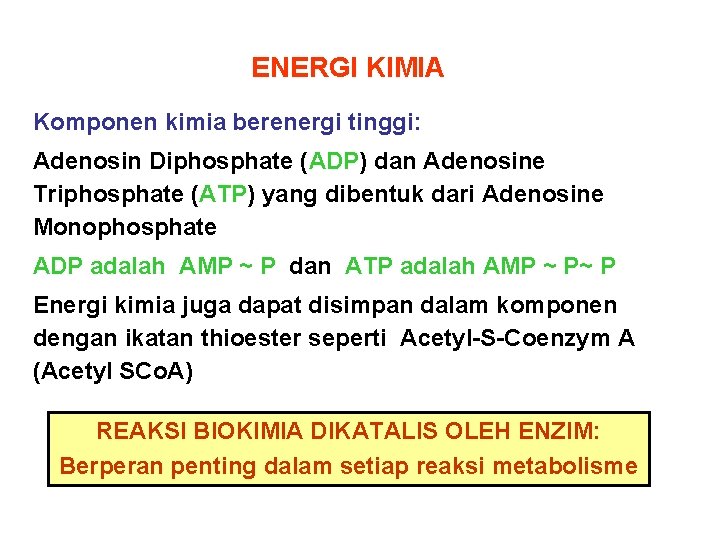 ENERGI KIMIA Komponen kimia berenergi tinggi: Adenosin Diphosphate (ADP) dan Adenosine Triphosphate (ATP) yang