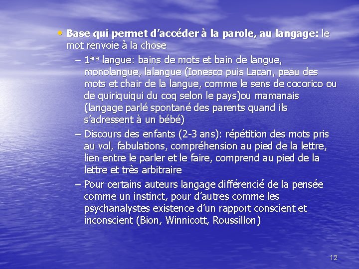  • Base qui permet d’accéder à la parole, au langage: le mot renvoie