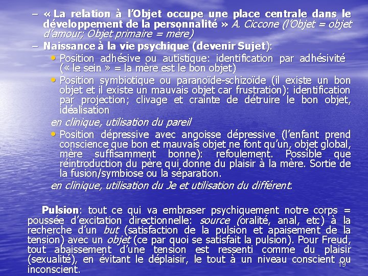 – « La relation à l’Objet occupe une place centrale dans le développement de