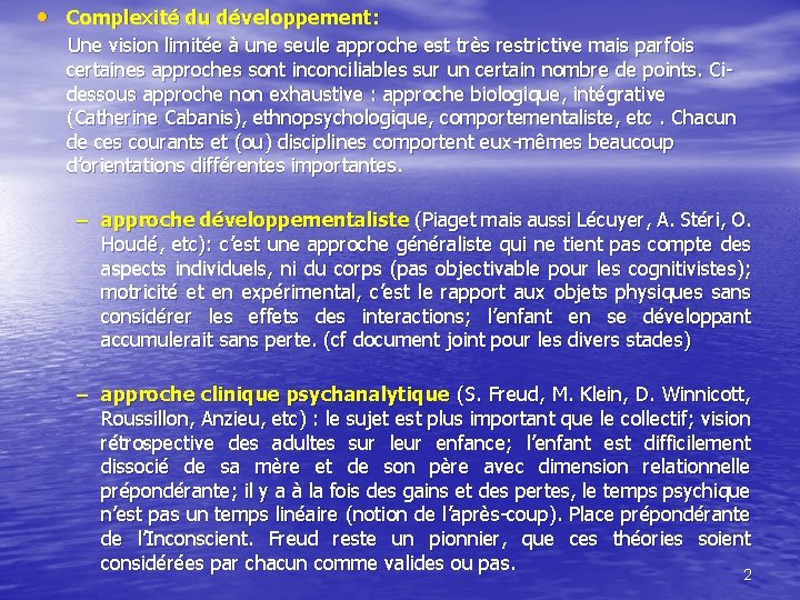  • Complexité du développement: Une vision limitée à une seule approche est très