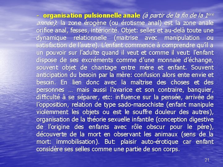 - organisation pulsionnelle anale (à partir de la fin de la 1ère année): la