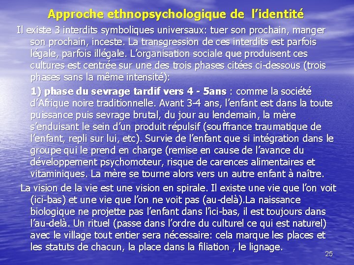 Approche ethnopsychologique de l’identité Il existe 3 interdits symboliques universaux: tuer son prochain, manger