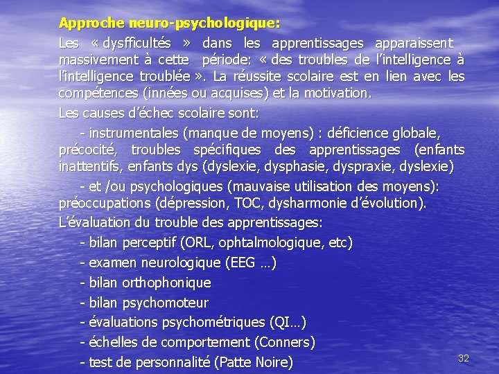 Approche neuro-psychologique: Les « dysfficultés » dans les apprentissages apparaissent massivement à cette période: