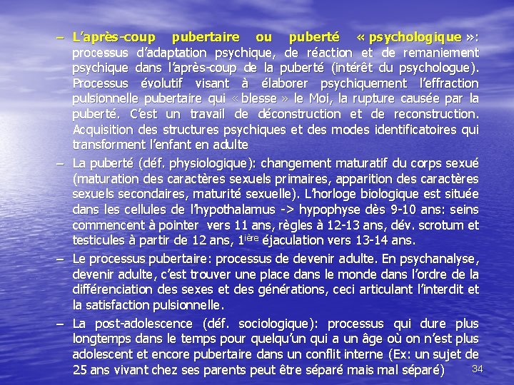 – L’après-coup pubertaire ou puberté « psychologique » : processus d’adaptation psychique, de réaction