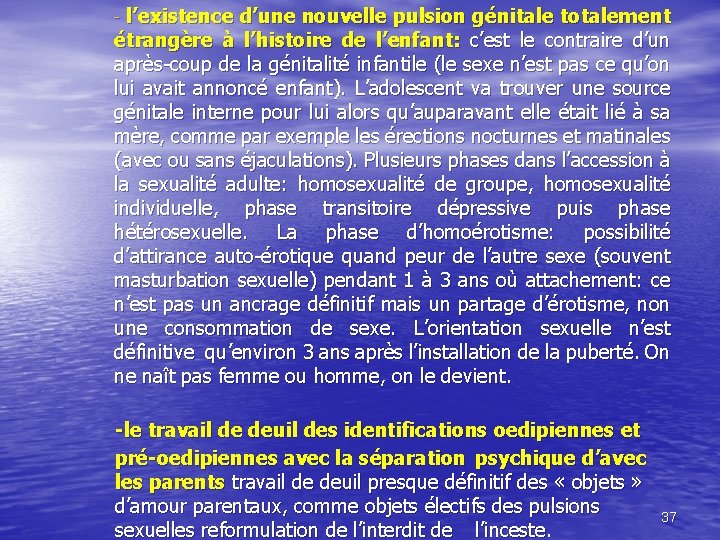 - l’existence d’une nouvelle pulsion génitale totalement étrangère à l’histoire de l’enfant: c’est le