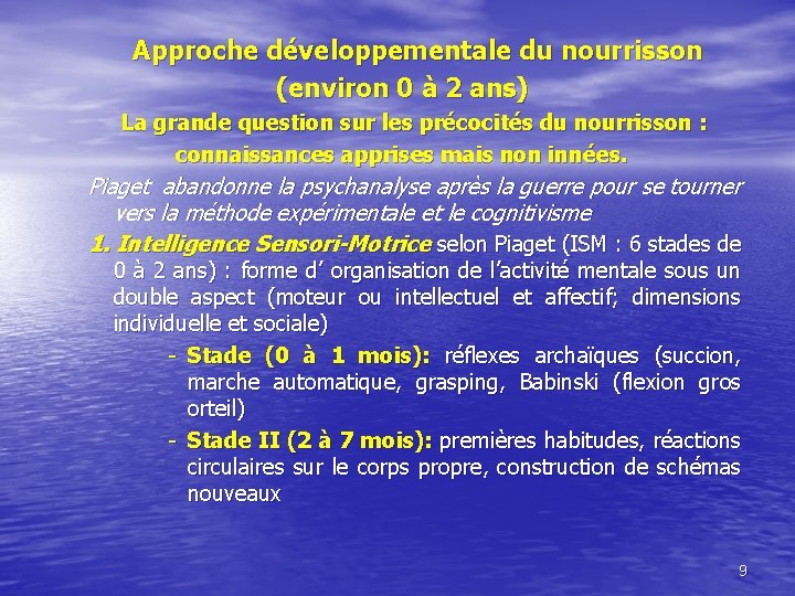  Approche développementale du nourrisson (environ 0 à 2 ans) La grande question sur