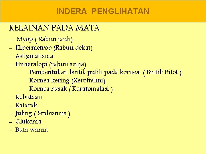 INDERA PENGLIHATAN KELAINAN PADA MATA - Myop ( Rabun jauh) - Hipermetrop (Rabun dekat)