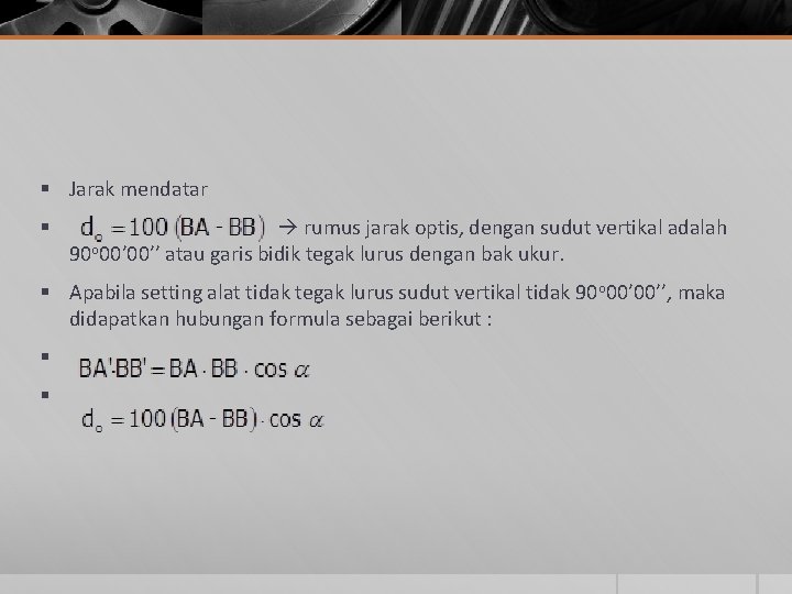 § Jarak mendatar § rumus jarak optis, dengan sudut vertikal adalah 90 o 00’’