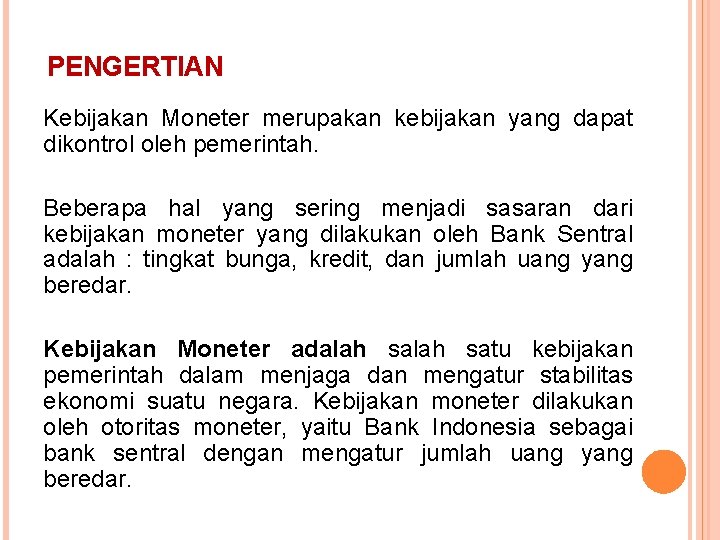 PENGERTIAN Kebijakan Moneter merupakan kebijakan yang dapat dikontrol oleh pemerintah. Beberapa hal yang sering