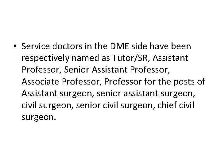  • Service doctors in the DME side have been respectively named as Tutor/SR,