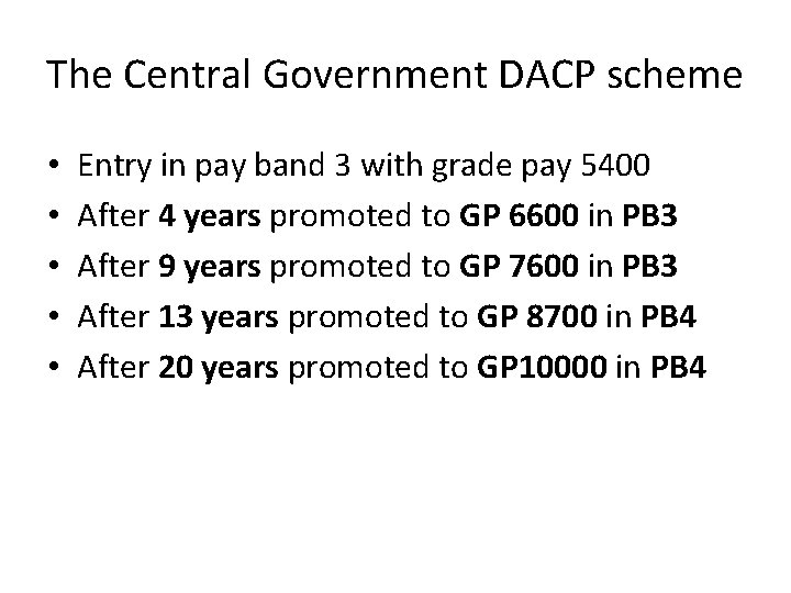 The Central Government DACP scheme • • • Entry in pay band 3 with