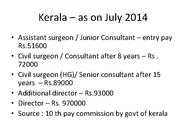 Kerala – as on July 2014 • Assistant surgeon / Junior Consultant – entry