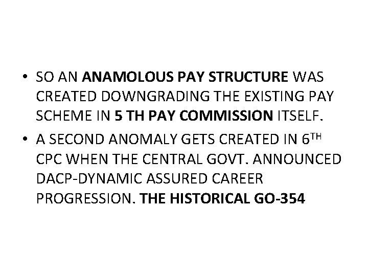  • SO AN ANAMOLOUS PAY STRUCTURE WAS CREATED DOWNGRADING THE EXISTING PAY SCHEME