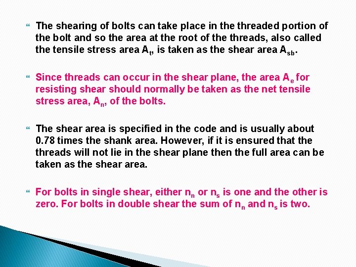  The shearing of bolts can take place in the threaded portion of the