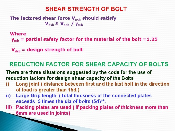 SHEAR STRENGTH OF BOLT The factored shear force Vnsb should satisfy Vdsb ≤ Vnsb
