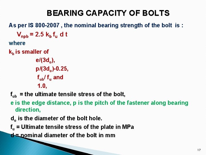 BEARING CAPACITY OF BOLTS As per IS 800 -2007 , the nominal bearing strength