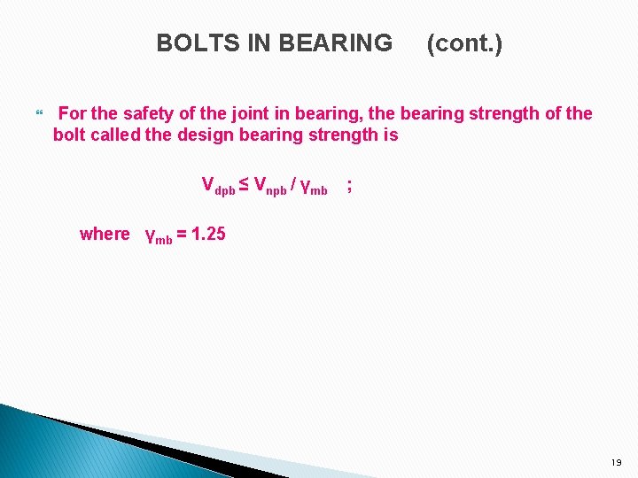 BOLTS IN BEARING (cont. ) For the safety of the joint in bearing, the