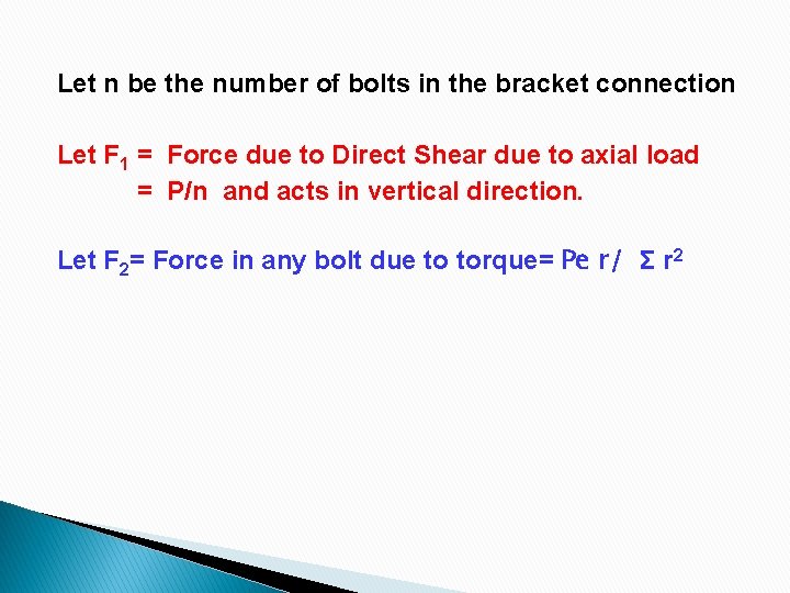 Let n be the number of bolts in the bracket connection Let F 1