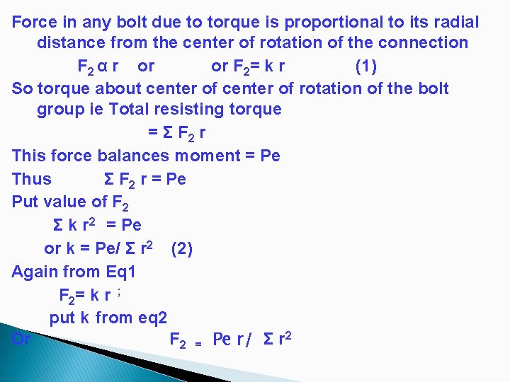 Force in any bolt due to torque is proportional to its radial distance from