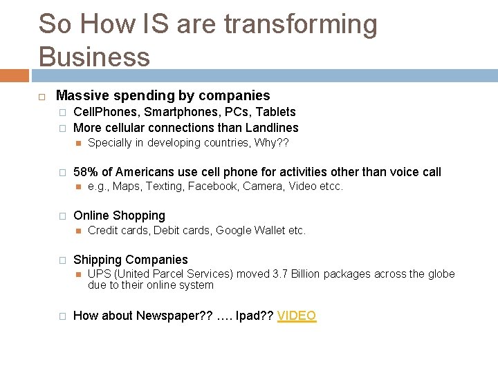 So How IS are transforming Business Massive spending by companies � � Cell. Phones,
