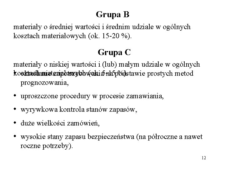 Grupa B materiały o średniej wartości i średnim udziale w ogólnych kosztach materiałowych (ok.